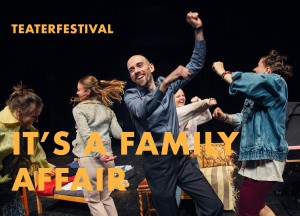 IT´S A FAMILY AFFAIR -En teaterfestival i tre delar