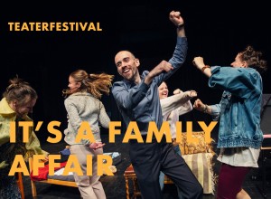 IT´S A FAMILY AFFAIR -En teaterfestival i tre delar