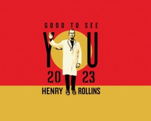 Henry Rollins - Good to See You 2023